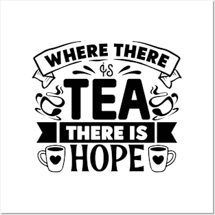 where there is TEA there is HOPE Posters and Art